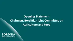 Opening Statement – Chairman, Bord Bia - Joint Committee on Agriculture and Food
